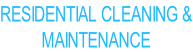 RESIDENTIAL CLEANING & MAINTENANCE